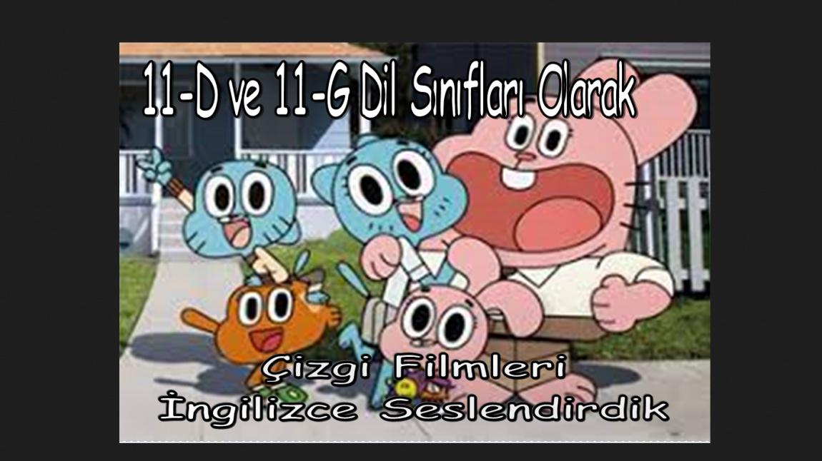 11- D ve 11- G Dil Sınıflarımız Öğretmenleri Ayşe DEMİRSOY liderliğinde çizgi filmlere İngilizce dublaj çalışması yaptılar. 